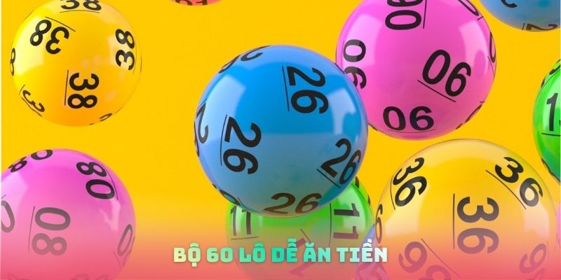 Bộ 60 lô dễ ăn tiền