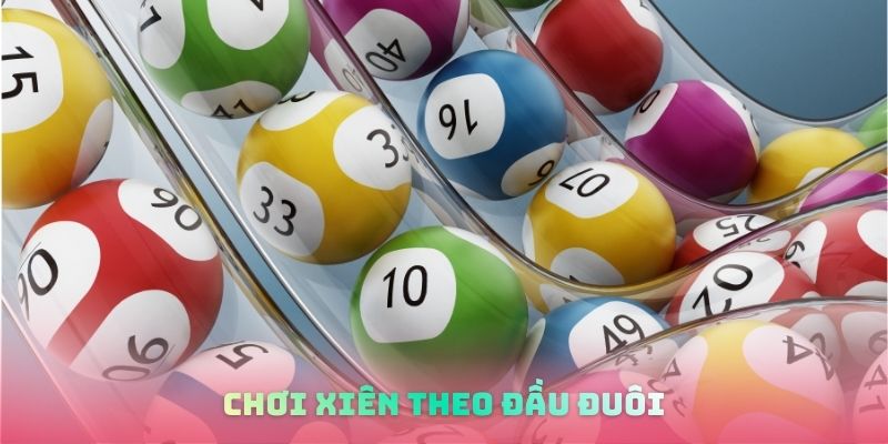 Chơi xiên theo đầu đuôi