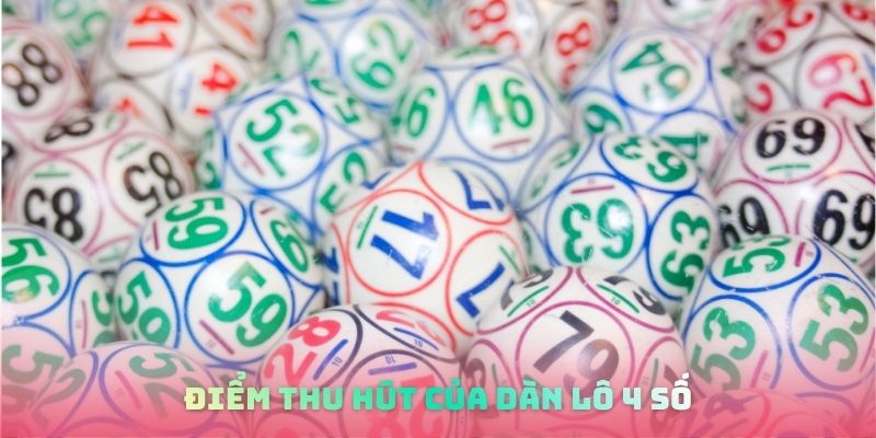 Điểm thu hút của dàn lô 4 số