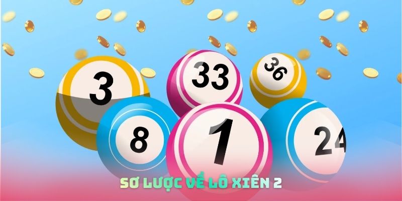 Sơ lược về lô xiên 2