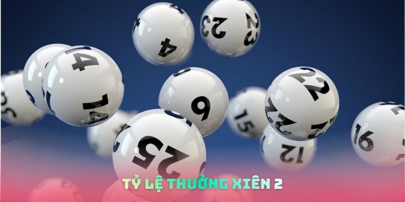 Tỷ lệ thưởng xiên 2